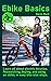 Ebike Basics: Learn all about Electric Bicycles
