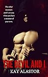 The Devil and I by Kay Alastor