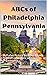 ABCs of Philadelphia Pennsy...