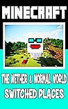 Minecraft: The Nether and Normal World Switched Places