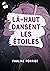 Là-Haut Dansent les Étoiles (French Edition)