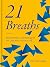 21 Breaths: Breathing Techniques to Change your Life