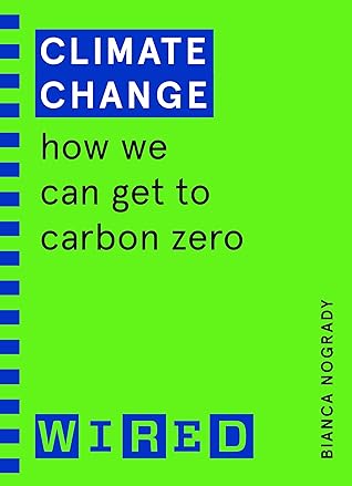 Climate Change (WIRED guides): How We Can Get to Carbon Zero