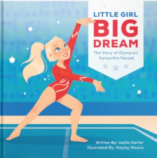 Little Girl Big Dream: The Story of Olympian Samantha Peszek