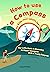 How to use a compass for kids (and adults too!): Your Little Guide to Becoming an Expert Navigator With a Trusty Compass