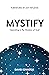Mystify: Operating in the Mystery of God