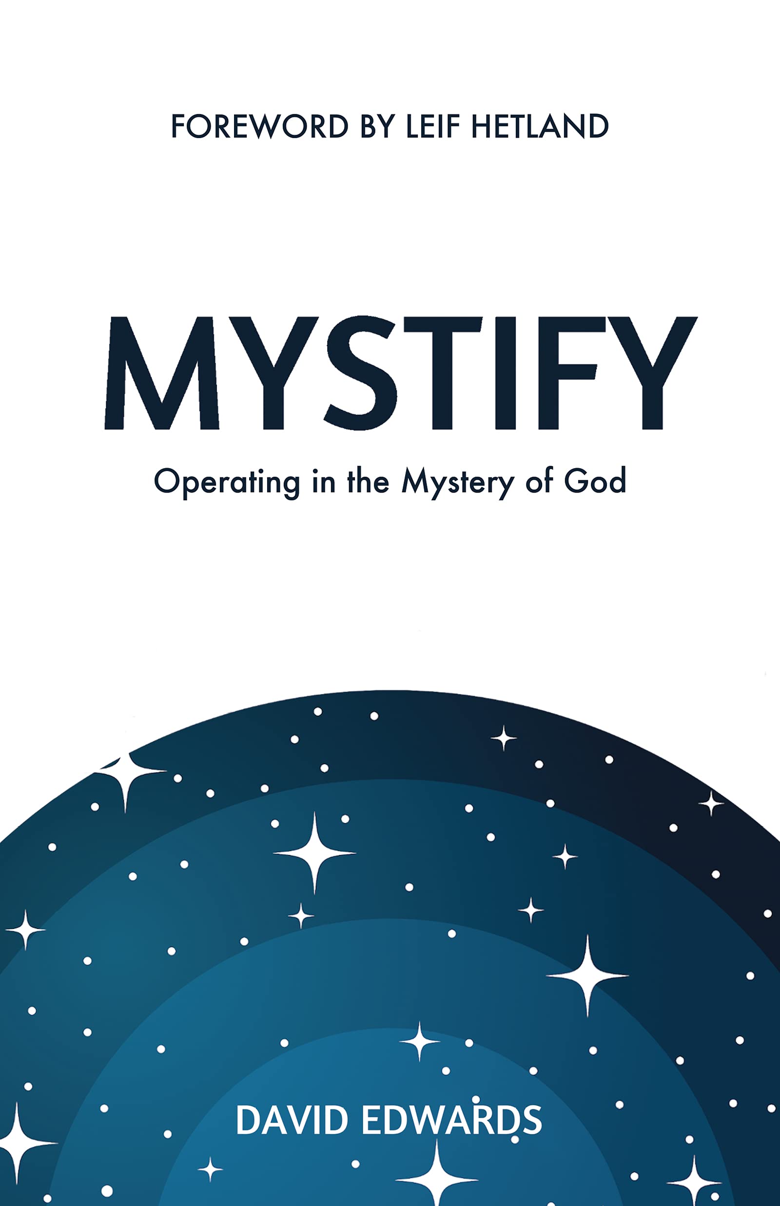Mystify: Operating in the Mystery of God (Kindle Edition)