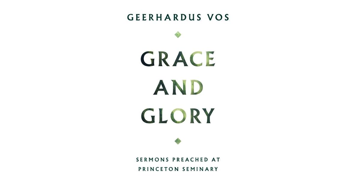 Grace and Glory by Geerhardus Vos