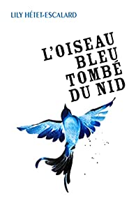 L'oiseau bleu tombé du nid (Kindle Edition)