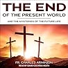 End of the Present World and the Mysteries of the Future Life