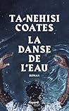 La danse de l'eau by Ta-Nehisi Coates
