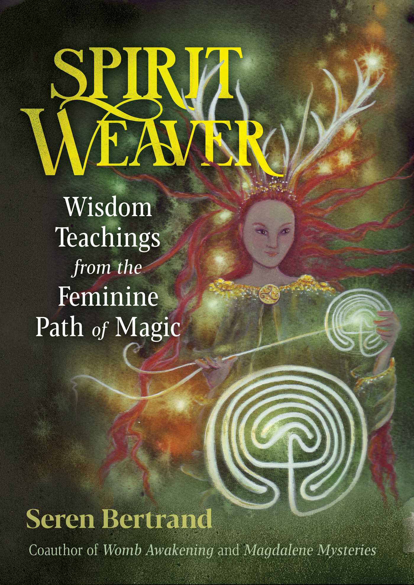 Spirit Weaver: Wisdom Teachings from the Feminine Path of Magic (Paperback)