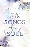 All the Songs of my Soul by Amy Harmon