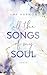 All the Songs of my Soul by Amy Harmon