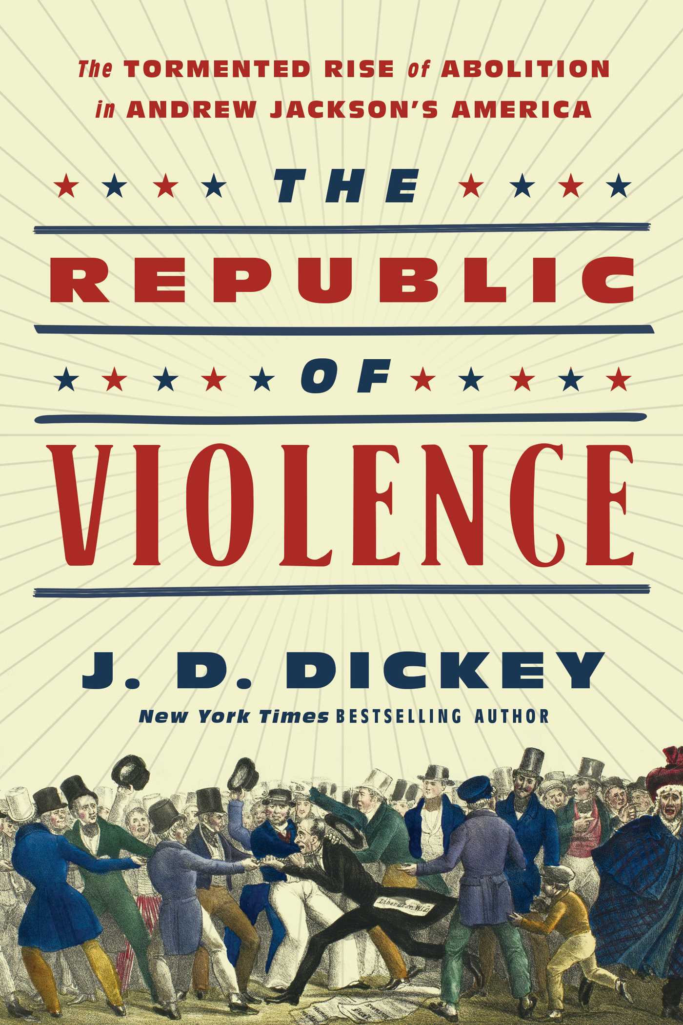 The Republic of Violence: The Tormented Rise of Abolition in Andrew Jackson's America (Hardcover)