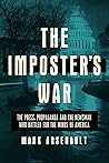 The Imposter's War: The Press, Propaganda, and the Newsman who Battled for the Minds of America