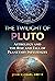 The Twilight of Pluto: Astrology and the Rise and Fall of Planetary Influences