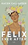 Felix Ever After by Kacen Callender