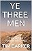 Ye Three Men by Tim Barker