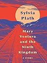 Mary Ventura and the Ninth Kingdom by Sylvia Plath