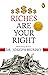 Riches Are Your Right
