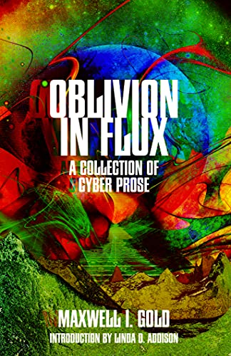 Oblivion in Flux: A Collection of Cyber Prose (Kindle Edition)