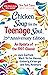 Chicken Soup for the Teenage Soul 25th Anniversary Edition An Update of the 1997 Classic by Amy Newmark