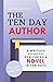 The Ten Day Author: A Write...