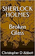 SHERLOCK HOLMES Broken Glass