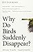 Why Do Birds Suddenly Disappear?: 200 birds. 12 months. 1 lapsed birdwatcher.