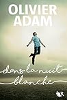 Dans la nuit blanche by Olivier Adam