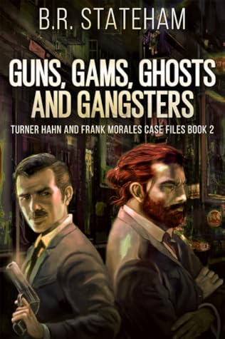 Guns, Gams, Ghosts, and Gangsters (Turner Hahn and Frank Morales Case Files Book 2)
