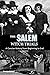 The Salem Witch Trials: A Concise History of Salem Witch Trials from Beginning to End