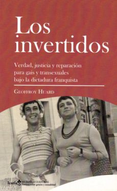 Los invertidos. Verdad, justicia y reparación para gais y transexuales bajo la dictadura franquista