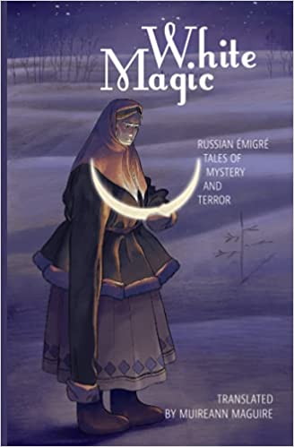 White Magic: Russian Emigre Tales of Mystery and Terror