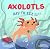 Axolotls: Day to ZZZ