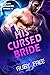 His Cursed Bride: A Scifi R...