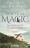 Practical Magic - Zauberhafte Schwestern by Alice Hoffman