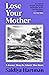 Lose Your Mother by Saidiya Hartman Lose Your Mother by Saidiya Hartman