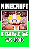 Minecraft: If Emerald Bar Was Added