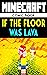 Minecraft: If The Floor Was...
