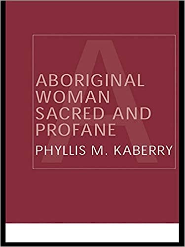 Aboriginal Woman: Sacred and Profane (Kindle Edition)