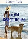 The Old Beach House by Marilyn Turk