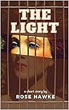 Book cover for The Light : A short story by Rose Hawke