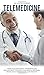 Telemedicine: A Practical G...
