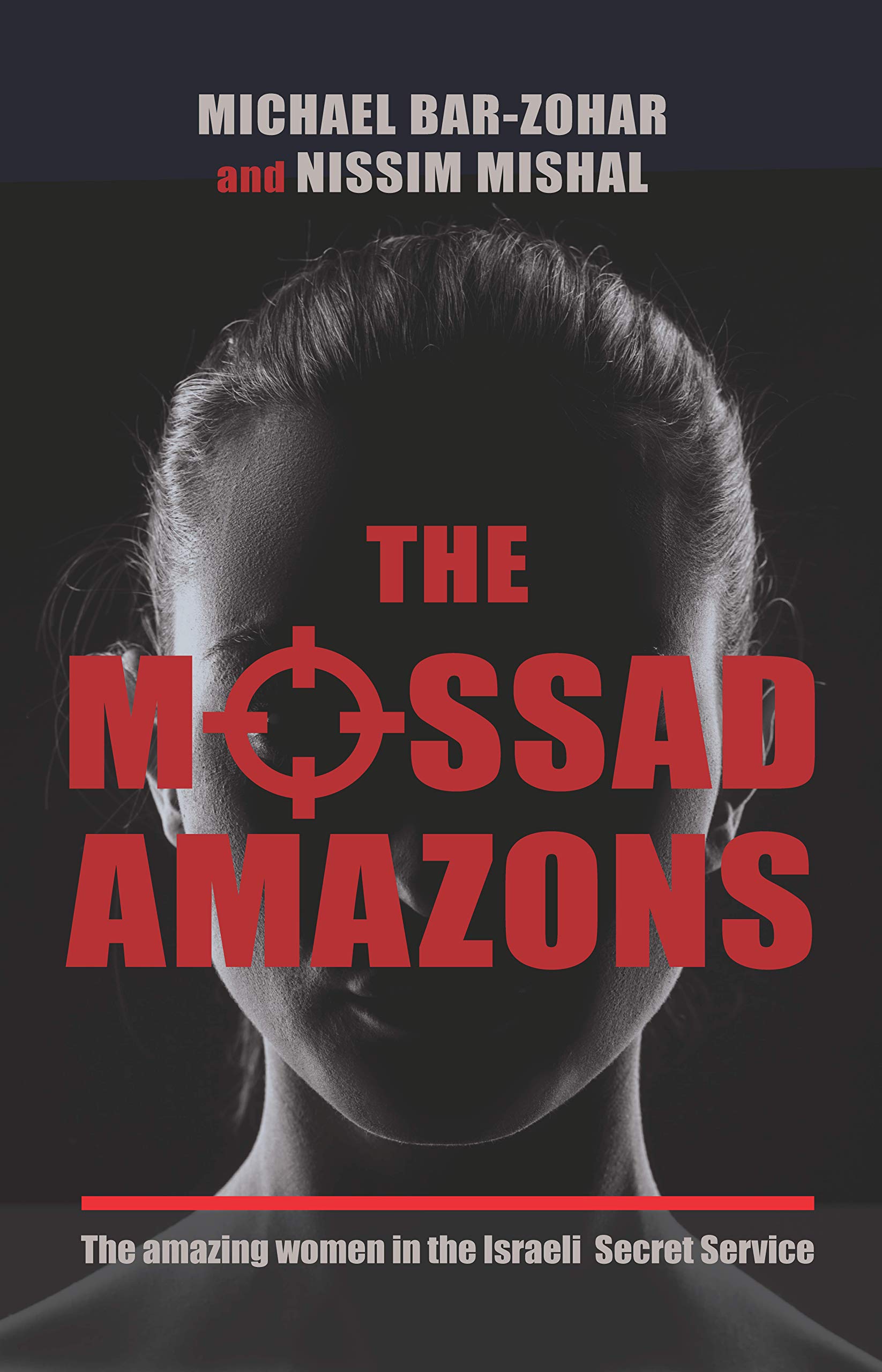 The Mossad Amazons - The Amazing Women in the Israeli Secret Service (Hardcover)