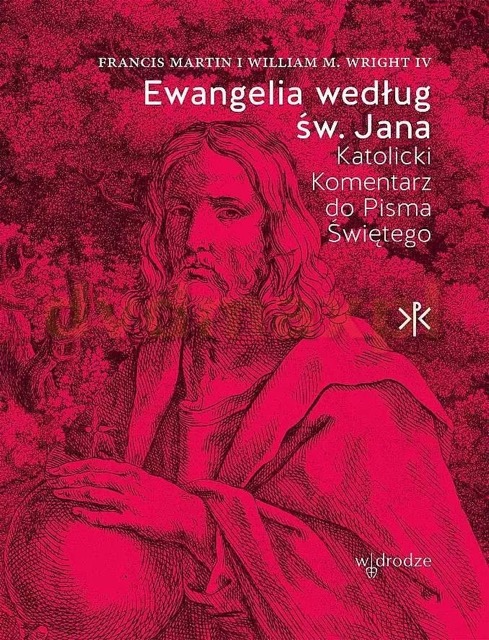 Ewangelia według św. Jana. Katolicki Komentarz do Pisma Świętego