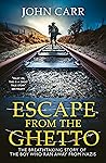 Escape From the Ghetto: The Breathtaking Story of the Jewish Boy Who Ran Away from the Nazis