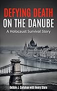 Defying Death on the Danube: A Holocaust Survival Story