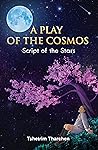 A Play of the Cosmos: Script of the Stars
